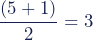 \begin{equation*}\dfrac{(5+1)}{2}=3$\end{equation*}